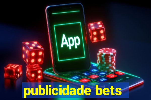 publicidade bets